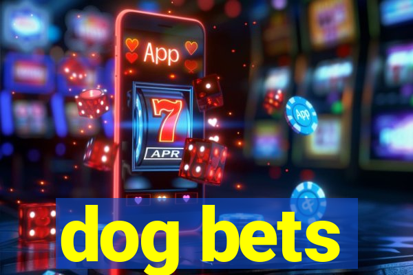 dog bets