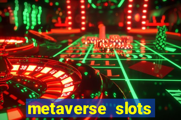 metaverse slots (early access)