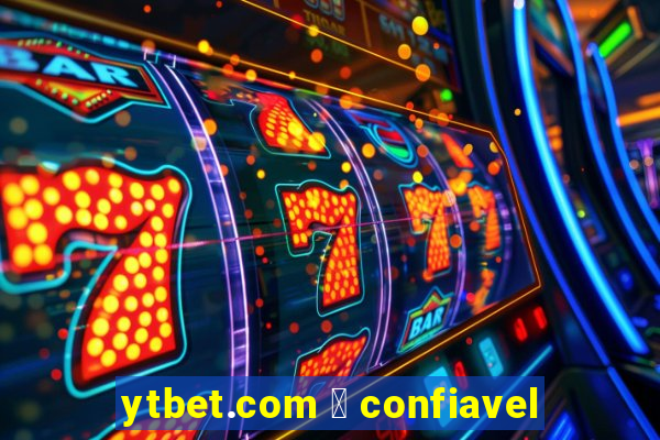 ytbet.com 茅 confiavel