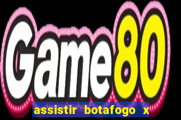 assistir botafogo x bahia ao vivo