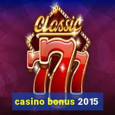 casino bonus 2015