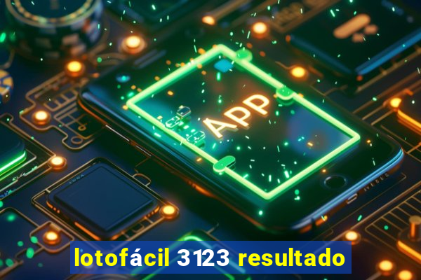 lotofácil 3123 resultado