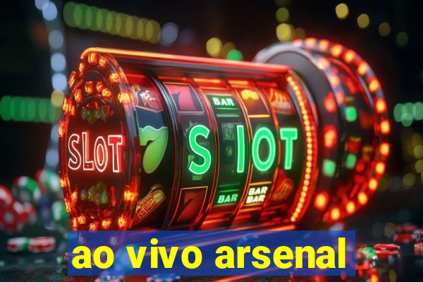 ao vivo arsenal