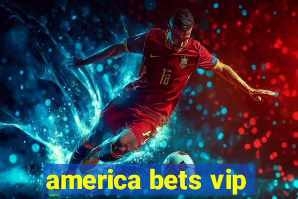 america bets vip