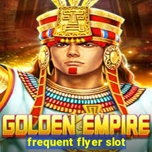 frequent flyer slot