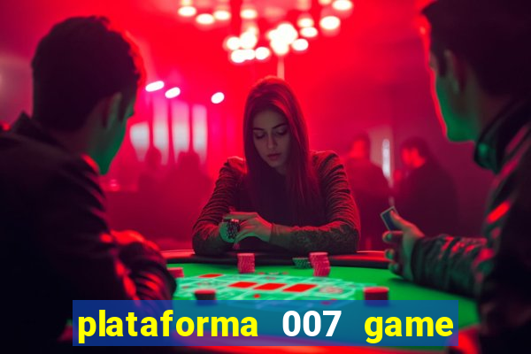 plataforma 007 game é confiável