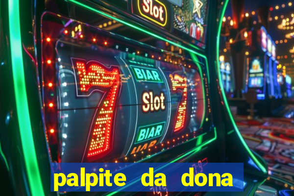 palpite da dona s?nia para hoje