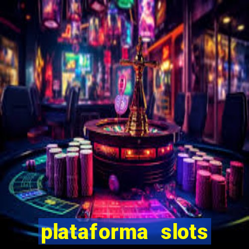 plataforma slots pagando no cadastro