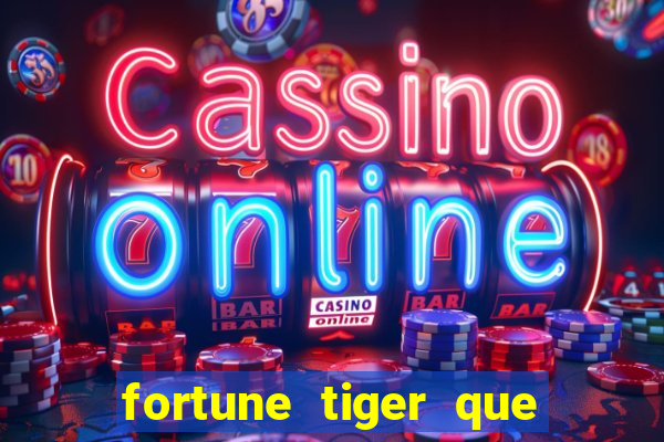 fortune tiger que da bonus no cadastro