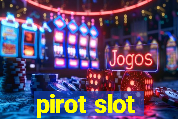 pirot slot