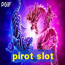 pirot slot