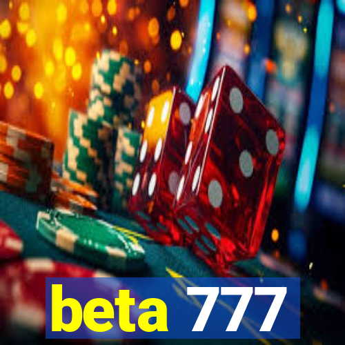 beta 777