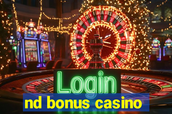 nd bonus casino