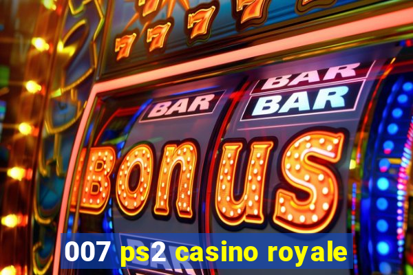 007 ps2 casino royale