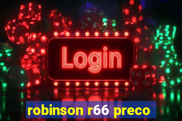 robinson r66 preco