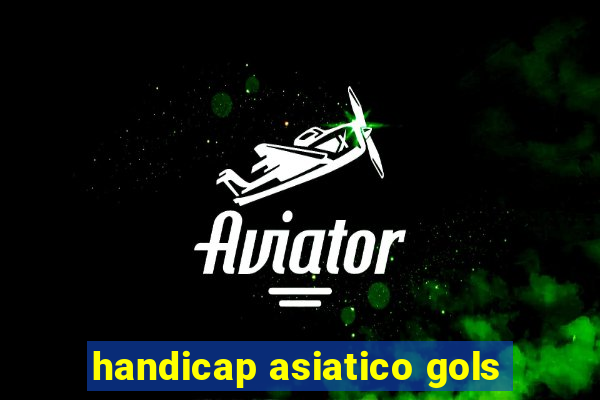 handicap asiatico gols