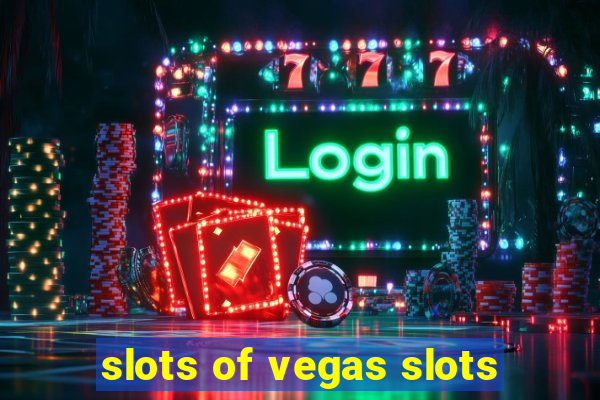 slots of vegas slots