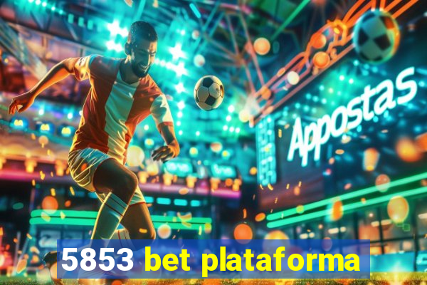 5853 bet plataforma