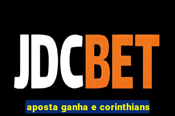 aposta ganha e corinthians