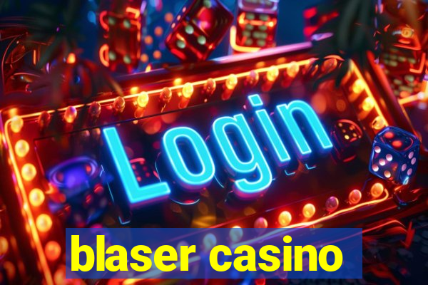 blaser casino