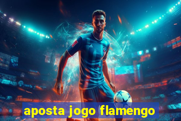 aposta jogo flamengo