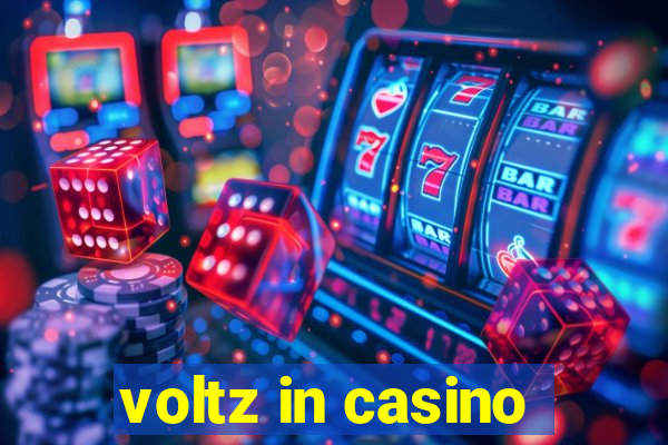 voltz in casino