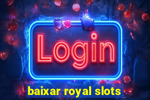 baixar royal slots