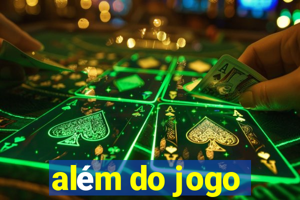 além do jogo