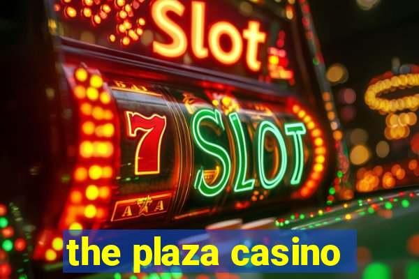 the plaza casino