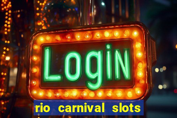 rio carnival slots paga mesmo