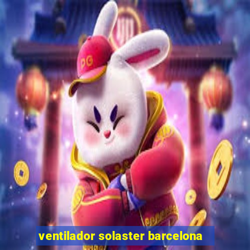 ventilador solaster barcelona