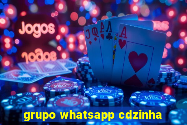 grupo whatsapp cdzinha