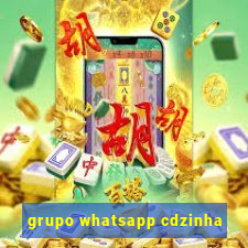 grupo whatsapp cdzinha