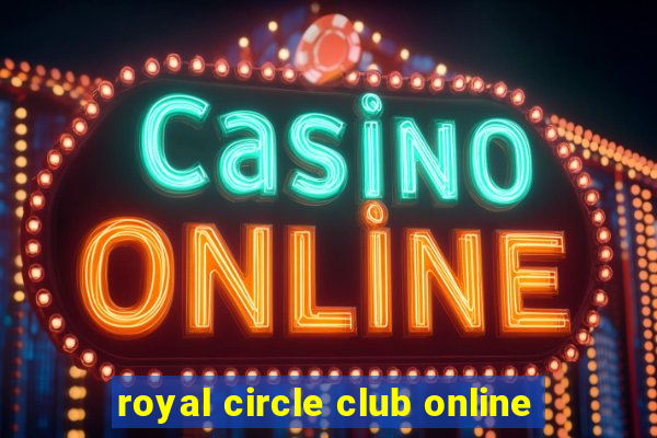 royal circle club online