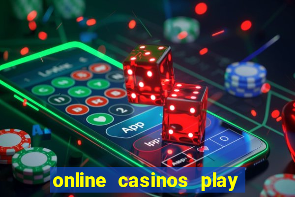 online casinos play for real money