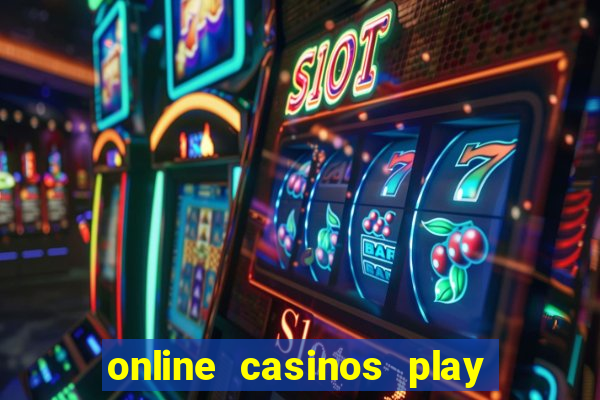 online casinos play for real money