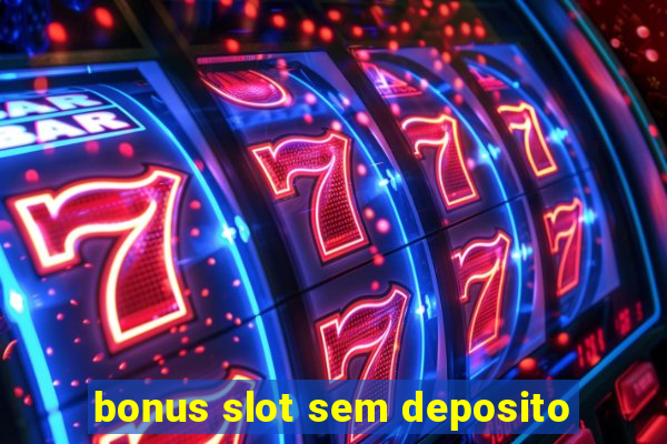 bonus slot sem deposito