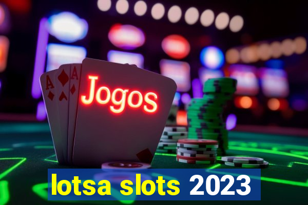 lotsa slots 2023