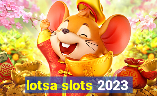 lotsa slots 2023