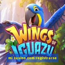 mi casino.com registrarse