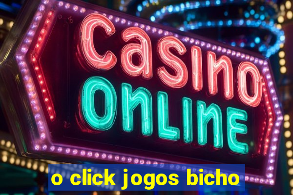 o click jogos bicho