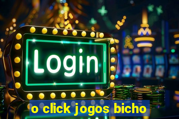 o click jogos bicho