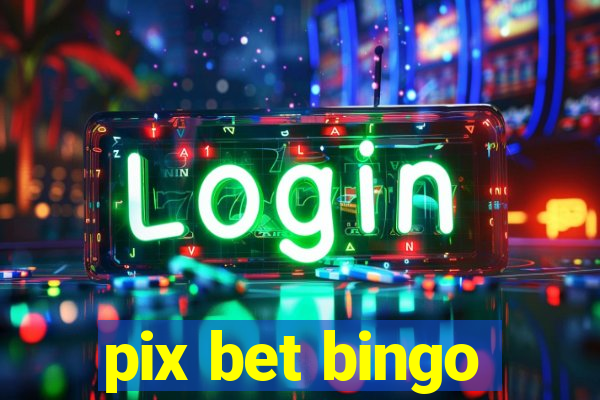 pix bet bingo