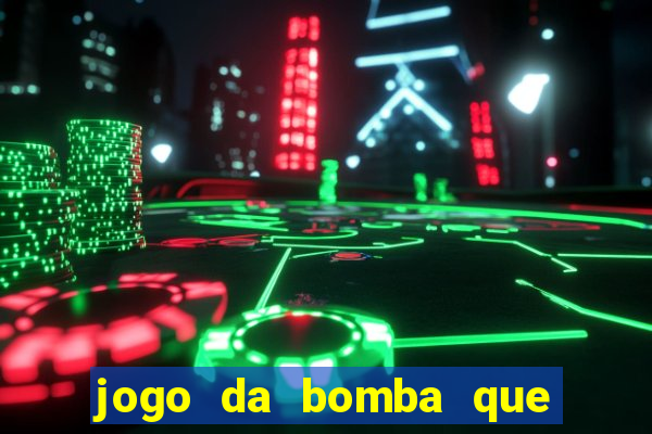 jogo da bomba que ganha dinheiro