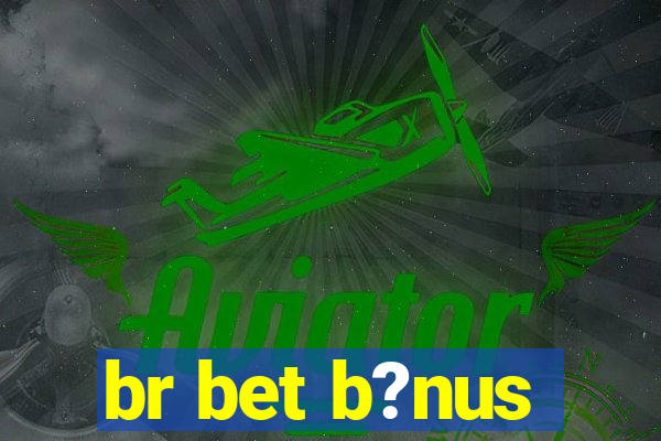 br bet b?nus