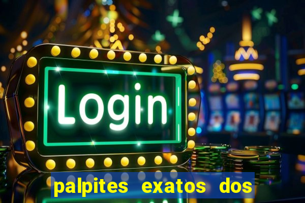 palpites exatos dos jogos de hoje