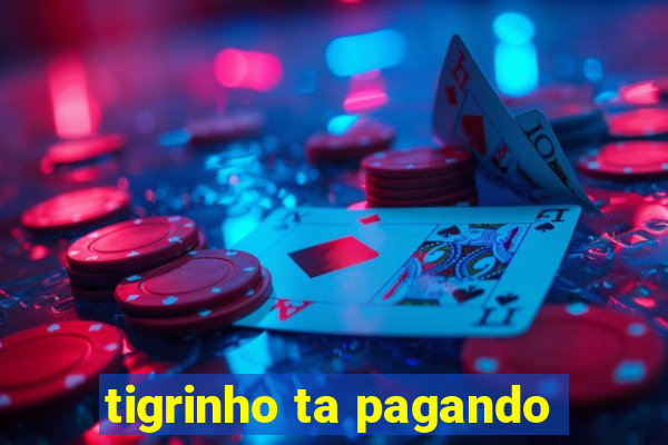 tigrinho ta pagando