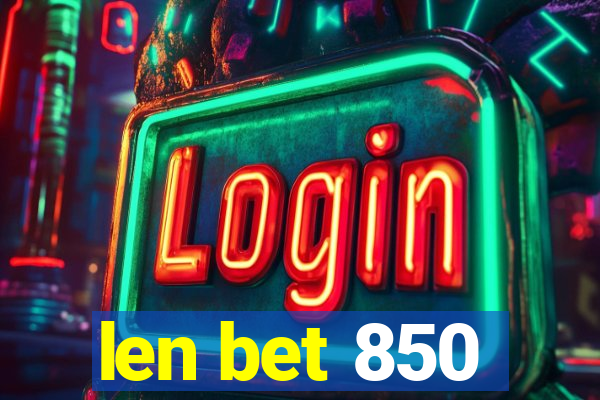 len bet 850