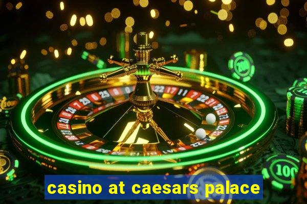 casino at caesars palace