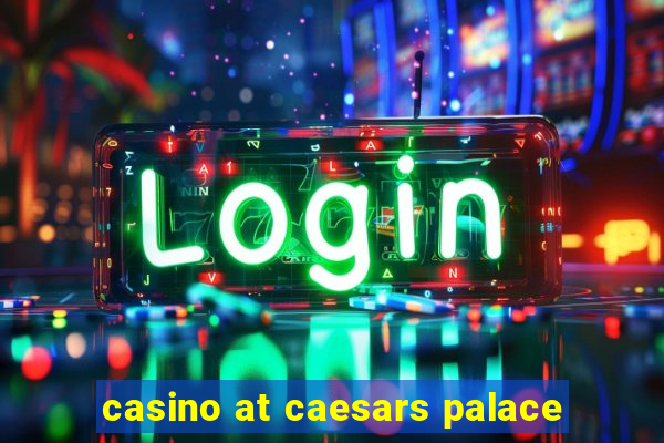 casino at caesars palace